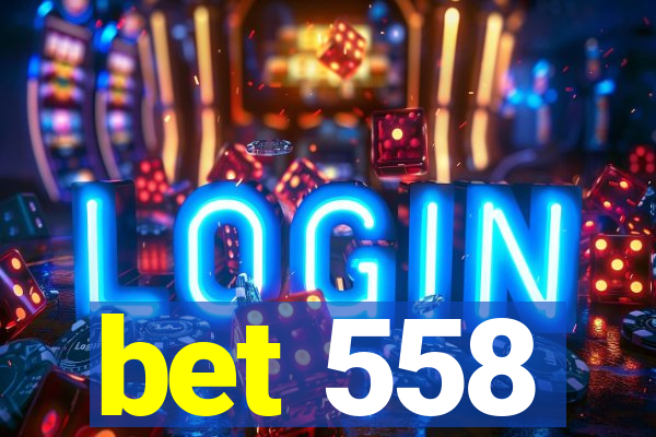 bet 558